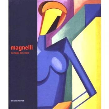 Alberto Magnelli. La magia del colore. Catalogo della mostra