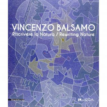 Vincenzo Balsamo. Riscrivere la natura. Catalogo della mostra