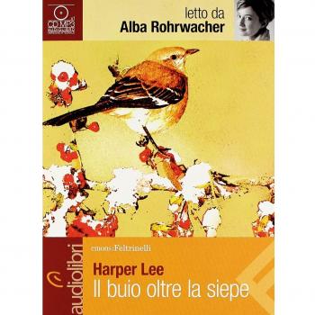 Il buio oltre la siepe letto da Alba Rohrwacher. Audiolibro. CD Audio formato MP3