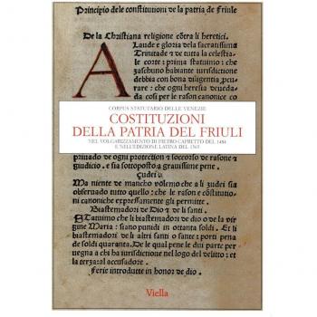 Costituzioni della patria del Friuli nel volgarizzamento di Pietro Capretto del 1484 e nell'edizione latina del 1565