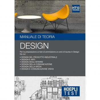 Hoepli Test. Design. Manuale di teoria. Per la preparazione ai test di ammissione ai corsi di laurea in Design