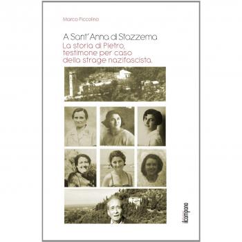 A Sant'Anna di Stazzema. La storia di Pietro, testimone per caso della strage nazifascista