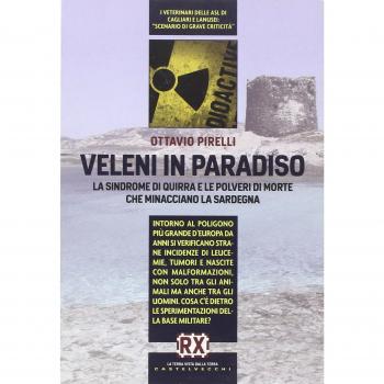 Veleni in paradiso. La sindrome di Quirra e le polveri di morte che minacciano la Sardegna