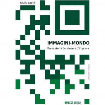 Immagini mondo. Breve storia del cinema d'impresa