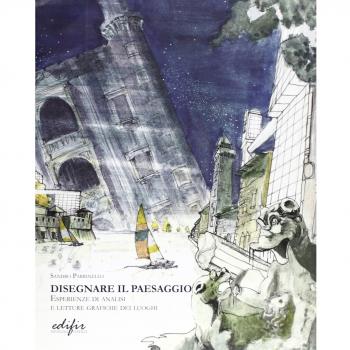Disegnare il paesaggio. Esperienze di analisi e letture grafiche dei luoghi. Ediz. illustrata