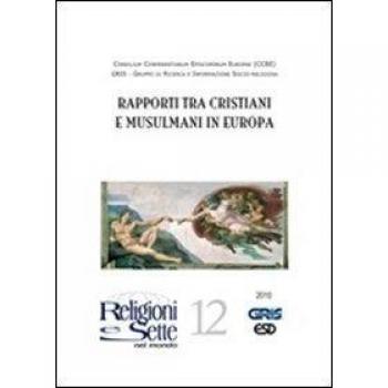 Religioni e sette nel mondo. Rapporti tra cristiani e musulmani (Vol. 12)