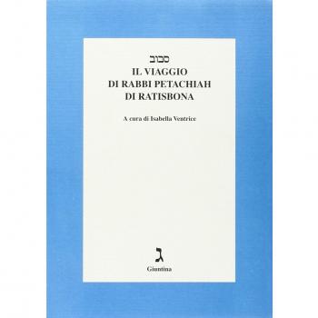Il viaggio di rabbi Petachiah di Ratisbona. Testo a fronte ebraico