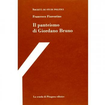 Il panteismo di Giornano Bruno. Con uno scritto sulle opere latine di Giornano Bruno