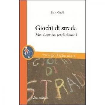 Giochi di strada. Manuale pratico per gli educatori