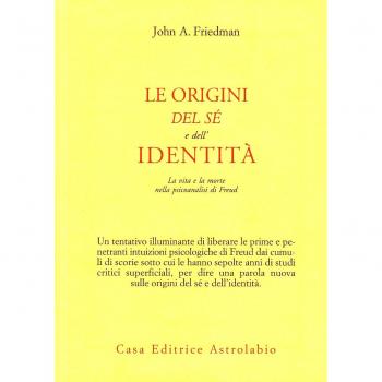 Le origini del sé e dell'identità. La vita e la morte nella psicoanalisi di Freud
