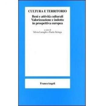 Cultura e territorio. Beni e attività culturali. Valorizzazione e indotto in prospettiva europea