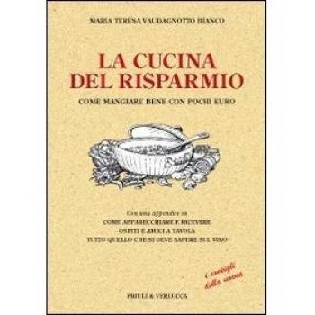 La cucina del risparmio. Come mangiare bene con pochi euro