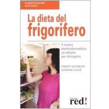 La dieta del frigorifero. Il nostro elettrodomestico: un alleato per dimagrire