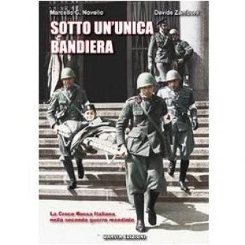 Sotto un'unica bandiera. La Croce Rossa Italiana nella seconda guerra mondiale