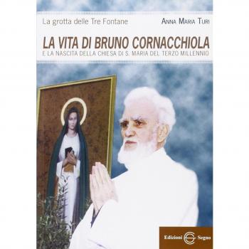 La vita di Bruno Cornacchiola e la nascita della Chiesa di S. Maria del Terzo Millennio