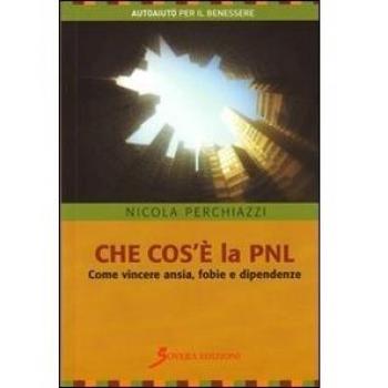 Che cosa è la PNL. Come vincere ansia, fobie e dipendenze