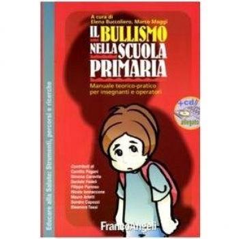 Il bullismo nella scuola primaria. Manuale teorico-pratico per insegnanti e operatori. Con CD-ROM