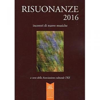 Risuonanze 2016. Incontri di nuove musiche