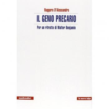 Il genio precario. Per un ritratto di Walter Benjamin