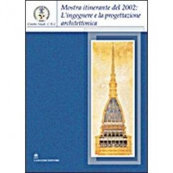 L'ingegnere e la progettazione architettonica in Sardegna. Catalogo della mostra itinerante (2004). Ediz. illustrata