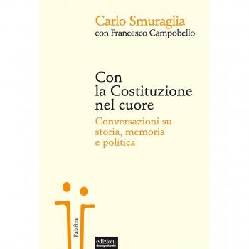 Con la Costituzione nel cuore. Conversazioni su storia, memoria e politica