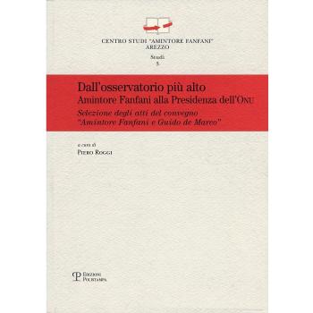 Dall'osservatorio più alto. Amintore Fanfani alla presidenza dell'ONU.. Atti del Convegno «Amintore Fanfani e Guido de Marco...» (New York, 26 settembre 2011)