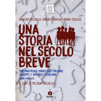 Una storia nel secolo breve. L’orfanotrofio israelitico italiano Giuseppe e Violante Pitigliani (Roma 1902-1972). Con DVD video