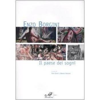 Enzo Borgini. Il paese dei sogni. Catalogo della mostra (Signa, 19 marzo-30 aprile 2005)