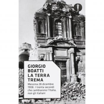 La terra trema. Messina 28 dicembre 1908. I trenta secondi che cambiarono l'Italia, non gli italiani