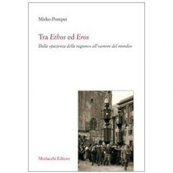 Tra ethos ed eros. Dalla «pazienza della ragione» all'«amore del mondo»