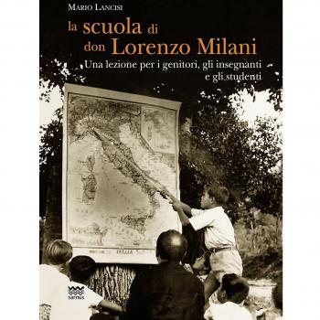 La scuola di don Lorenzo Milani. Una lezione per i genitori, gli insegnanti e gli studenti