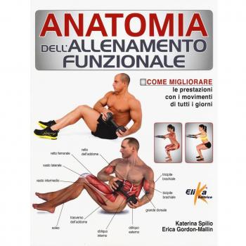 Anatomia dell'allenamento funzionale. Come migliorare le prestazioni con i movimenti di tutti i giorni