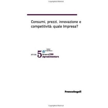 Quinto forum di CDO agrolimentare 2008. Consumi, prezzi, innovazione e competitività: quale impresa? (Milano Marittima, 18-19 gennaio 2008)
