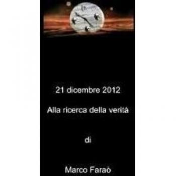 21 dicembre 2012 Alla ricerca della verità