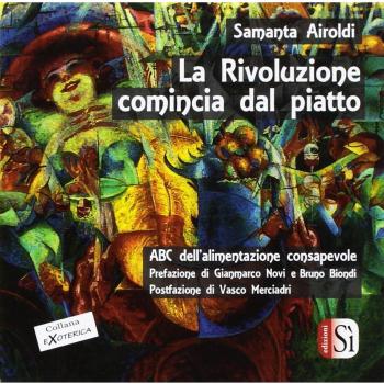La rivoluzione comincia dal piatto. Abc dell'alimentazione consapevole