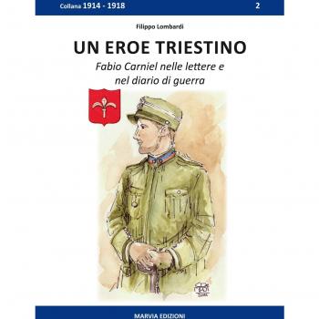 Un eroe triestino. Fabio Carniel nelle lettere e nel diario di guerra