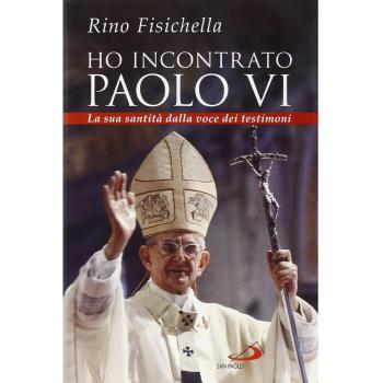 Ho incontrato Paolo VI. La sua santità dalla voce dei testimoni