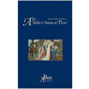 A far belle le donne di Piero. Segreti e ricette di bellezza