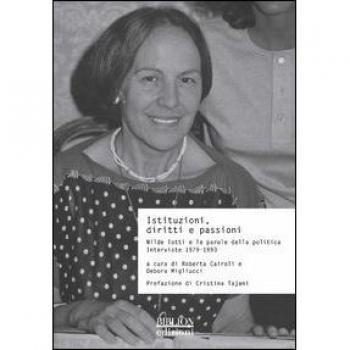 Istituzioni, diritti e passioni. Nilde Iotti e le parole della politica. Interviste 1979-1993