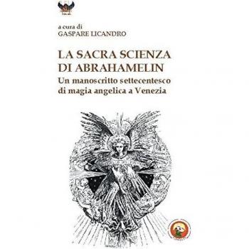 La sacra scienza di Abrahamelin. Un manoscritto settecentesco di magia angelica a Venezia