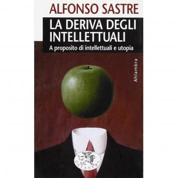 La deriva degli intellettuali. A proposito di intellettuali e utopia