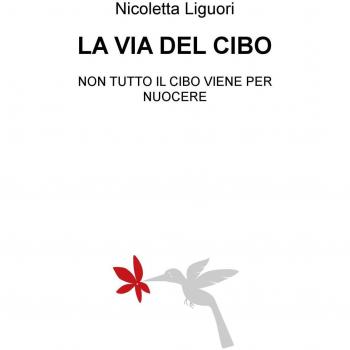 La via del cibo. Non tutto il cibo viene per nuocere