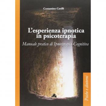 L'esperienza ipnotica in psicoterapia. Manuale pratico di ipnoterapia cognitiva
