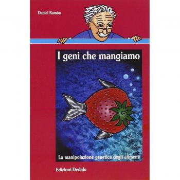 I geni che mangiamo. La manipolazione genetica degli alimenti