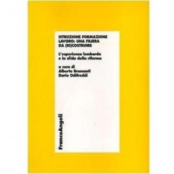 Istruzione formazione lavoro: una filiera da (ri)costruire. L'esperienza lombarda e la sfida della riforma
