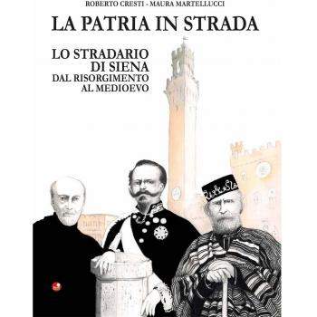 La patria in strada. Lo stradario di Siena dal Risorgimento al Medioevo
