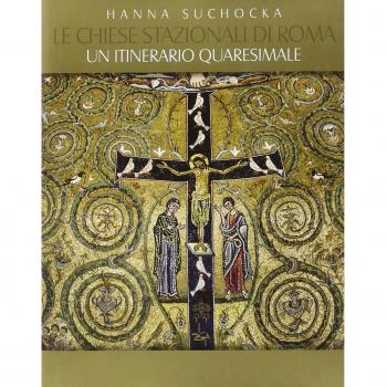 Le chiese stazionali di Roma. Un itinerario quaresimale