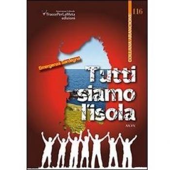 Tutti siamo l'isola. Emergenza Sardegna. Antologia poetica a favore delle zone della Sardegna colpite dell'alluvione avvenuta il 18 novembre 2013