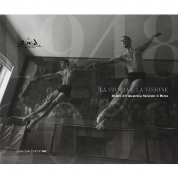 L' accademia Nazionale di danza di Roma. La storia e la visione dei primi 60 anni. Ediz. italiana e inglese