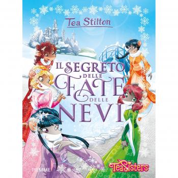 Il segreto delle fate delle nevi. Ediz. a colori